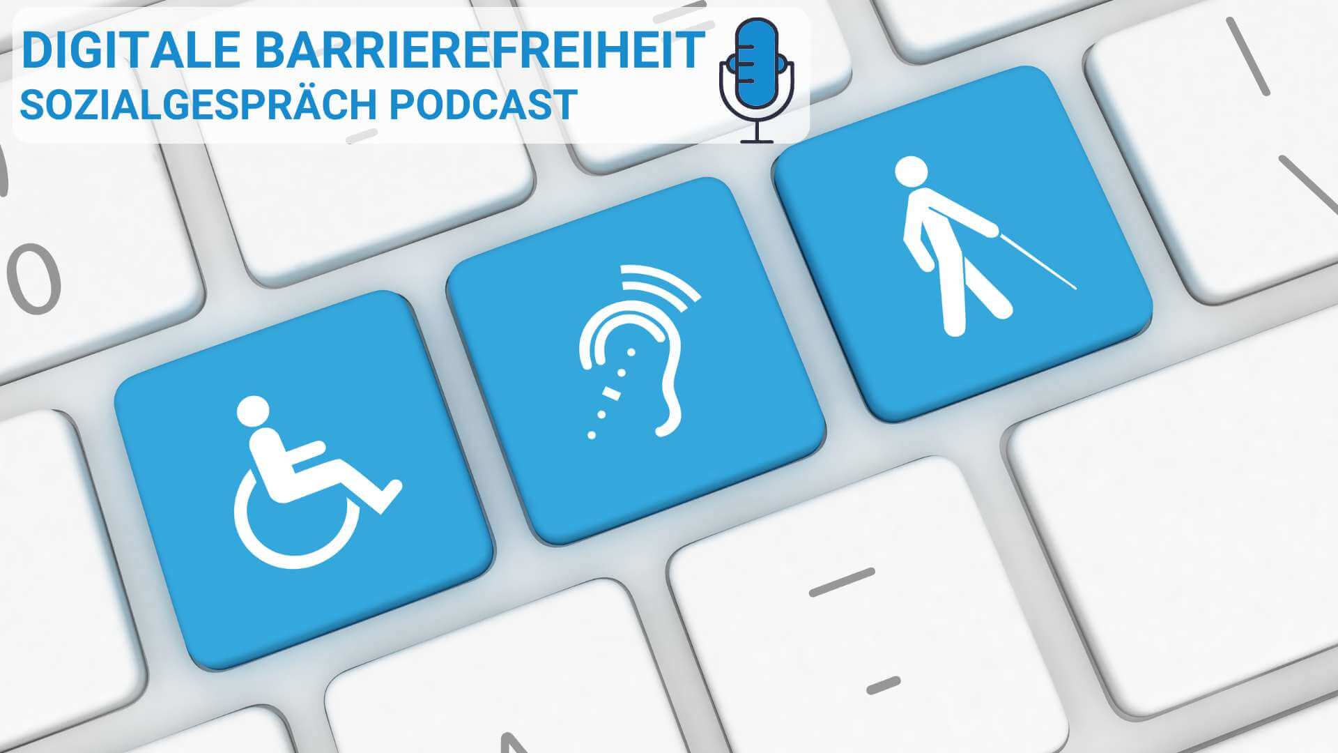 Digitale Barrierefreiheit: Was ist das eigentlich? #SozialgesprächPodcast